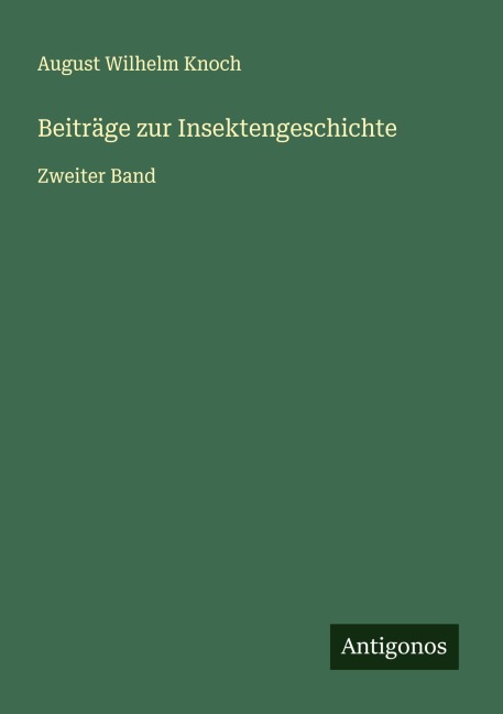 Beiträge zur Insektengeschichte - August Wilhelm Knoch