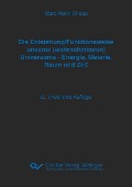 Die Entstehung/Funktionsweise unseres (wahrnehmbaren) Universums - Energie, Materie, Raum und Zeit - 