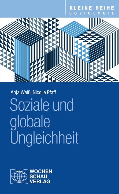 Soziale und globale Ungleichheit - Anja Weiß, Nicolle Pfaff