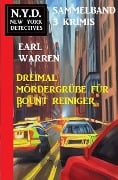 Cover-Bild zum Titel 'Dreimal Mördergrüße für Bount Reiniger: N.Y.D. New York Detectives Sammelband 3 Krimis' von 'Earl Warren'