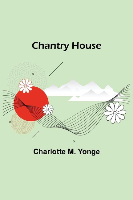 Chantry House - Charlotte M. Yonge