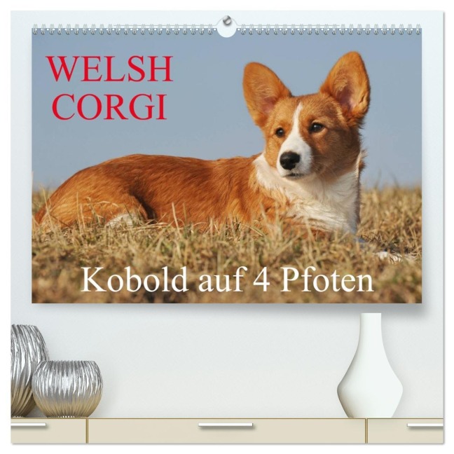 Welsh Corgi - Kobold auf 4 Pfoten (hochwertiger Premium Wandkalender 2026 DIN A2 quer), Kunstdruck in Hochglanz - Sigrid Starick