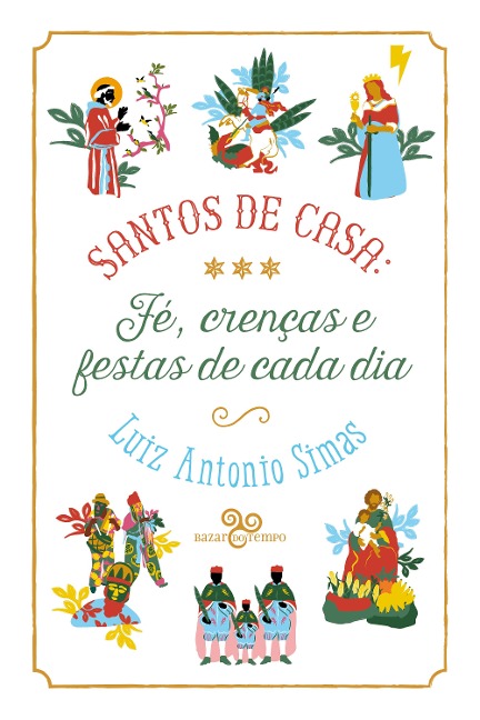 Santos de casa - Luiz Antonio Simas