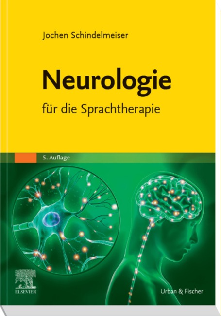 Neurologie für die Sprachtherapie - Jochen Schindelmeiser