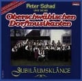 Jubiläumsklänge - Peter und seine Oberschwäbischen Dorfmusikan Schad