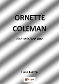Cover-Bild zum Titel 'Ornette Coleman. Non solo free jazz' von 'Luca Aletta'