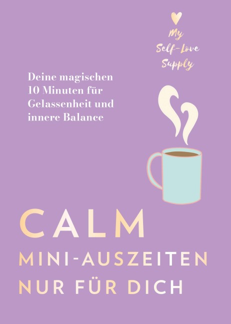 Calm - Mini-Auszeiten nur für dich - @MySelfLoveSupply, Sofia Pellaschiar
