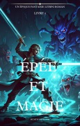 Cover-Bild zum Titel 'Épée et Magie:Un Épique Fantaisie LitRPG Roman (Volume 2)' von 'Mumtiy Prteu. Uil'