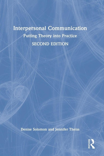 Interpersonal Communication - Denise Solomon, Jennifer Theiss