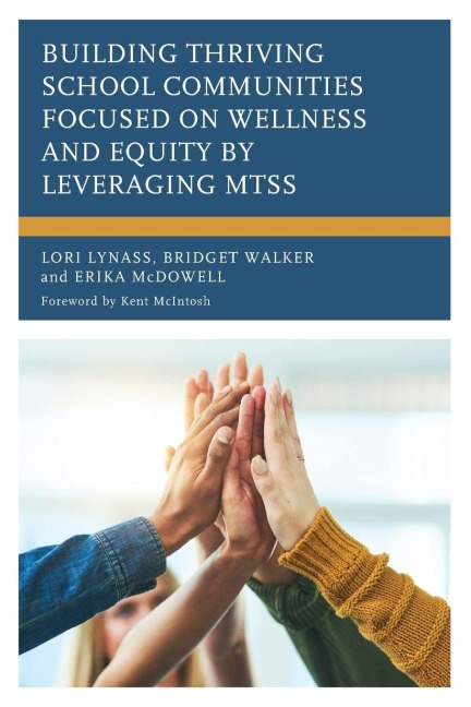Building Thriving School Communities Focused on Wellness and Equity by Leveraging MTSS - Lori Lynass, Bridget Walker, Erika McDowell