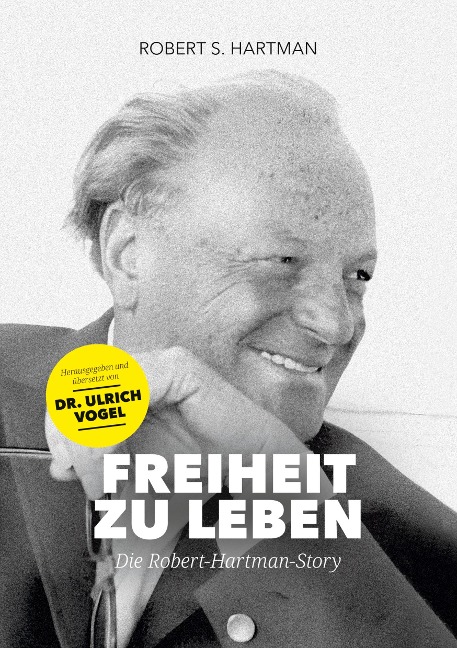Freiheit zu leben - Robert S. Hartman
