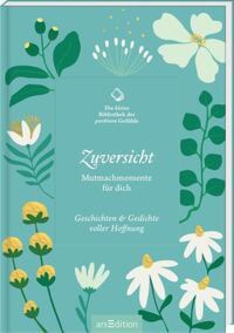 Die kleine Bibliothek der positiven Gefühle: Zuversicht - 