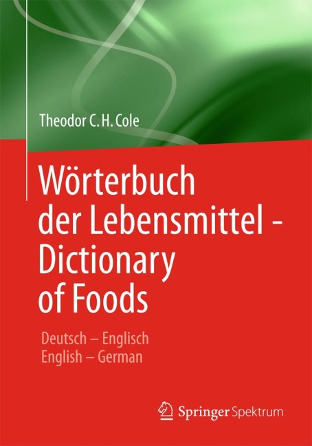 Wörterbuch der Lebensmittel - Dictionary of Foods - Theodor C. H. Cole