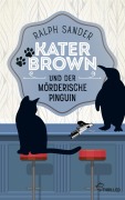 Cover-Bild zum Titel 'Kater Brown und der mörderische Pinguin' von 'Ralph Sander'