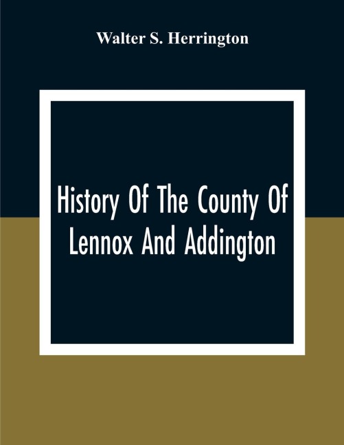 History Of The County Of Lennox And Addington - Walter S. Herrington