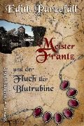 Cover-Bild zum Titel 'Meister Frantz und der Fluch der Blutrubine' von 'Edith Parzefall'