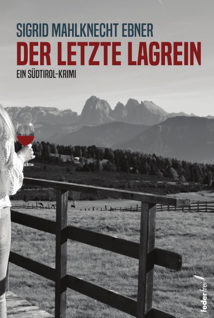 Der letzte Lagrein: Ein Südtirol-Krimi - Sigrid Mahlknecht Ebner
