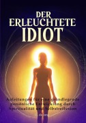 Cover-Bild zum Titel 'Der erleuchtete Idiot' von 'J. J. de Jong'