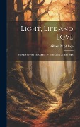 Cover-Bild zum Titel 'Light, Life and Love: Selections From the German Mystics of the Middle Ages' von 'William Ralph Inge'
