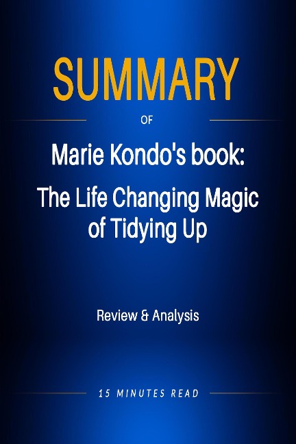 Summary of Marie Kondo's book: The LIfe Changing Magic of Tidying Up - Minutes Read