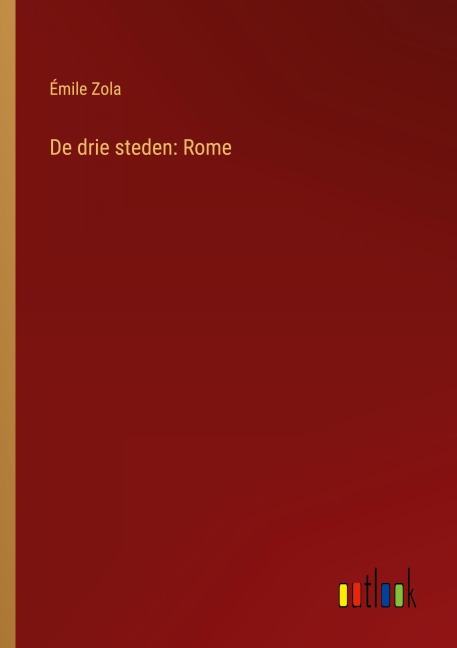 De drie steden: Rome - Émile Zola