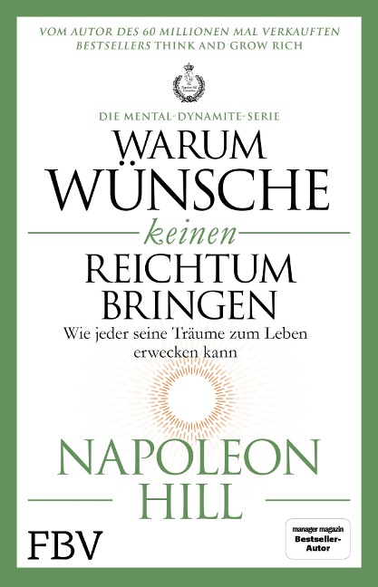 Warum Wünsche keinen Reichtum bringen - Die Mental-Dynamite-Serie - Napoleon Hill