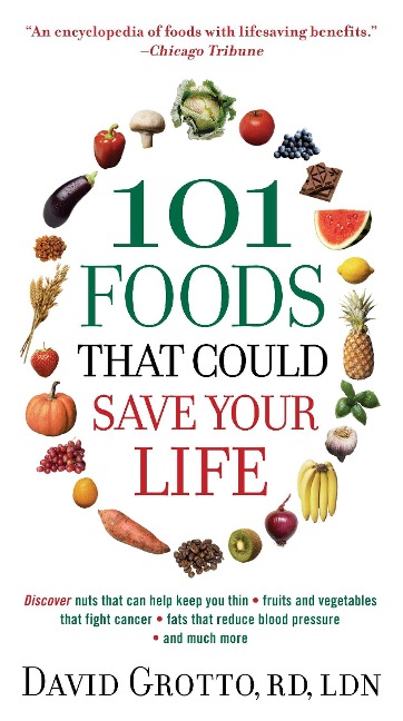 101 Foods That Could Save Your Life - David Grotto