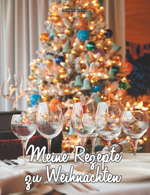 Rezepte zu Weihnachten (Notizbuch) - Mirko Reeh