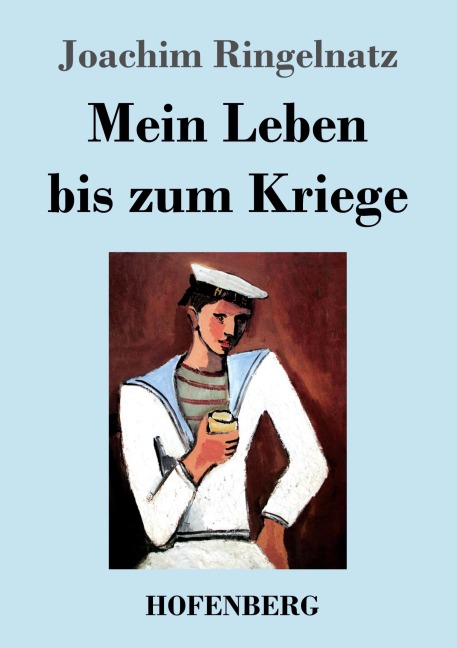 Mein Leben bis zum Kriege - Joachim Ringelnatz