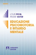 Cover-Bild zum Titel 'Educazione psicomotoria e ritardo mentale' von 'Louis Picq, Pierre Vayer'