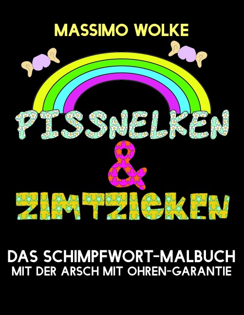 Pissnelken & Zimtzicken - Das Schimpfwort-Malbuch mit der Arsch mit Ohren-Garantie - Massimo Wolke