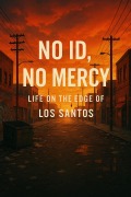 Cover-Bild zum Titel 'No ID, No Mercy Life on the Edge of Los Santos' von 'Gt Moon'