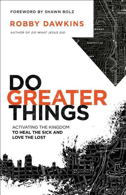 Do Greater Things - Robby Dawkins