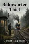 Cover-Bild zum Titel 'Bahnwärter Thiel' von 'Gerhart Hauptmann'