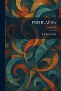 Cover-Bild zum Titel 'Pod Blacha' von 'J I Kraszewski'
