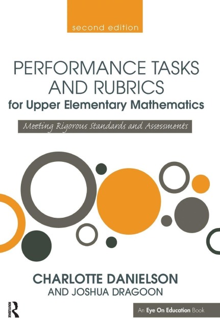 Performance Tasks and Rubrics for Upper Elementary Mathematics - Charlotte Danielson, Joshua Dragoon