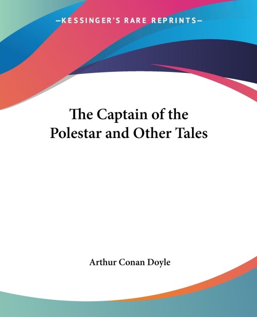 The Captain of the Polestar and Other Tales - Arthur Conan Doyle