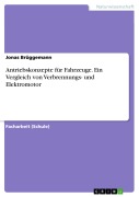 Cover-Bild zum Titel 'Antriebskonzepte für Fahrzeuge. Ein Vergleich von Verbrennungs- und Elektromotor' von 'Jonas Brüggemann'