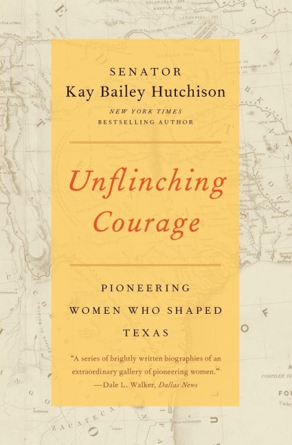 Unflinching Courage - Kay Bailey Hutchison