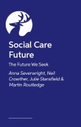 Cover-Bild zum Titel 'Growing a Brighter Social Care Future' von 'Anna Severwright, Neil Crowther, Martin Routledge, Julie Stansfield'