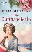 Cover-Bild zum Titel 'Die Dufthändlerin' von 'Jutta Oltmanns'