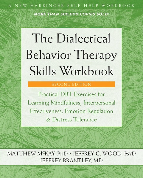 Dialectical Behavior Therapy Skills Workbook - Matthew Mckay, Jeffrey Brantley, Jeffrey C. Wood
