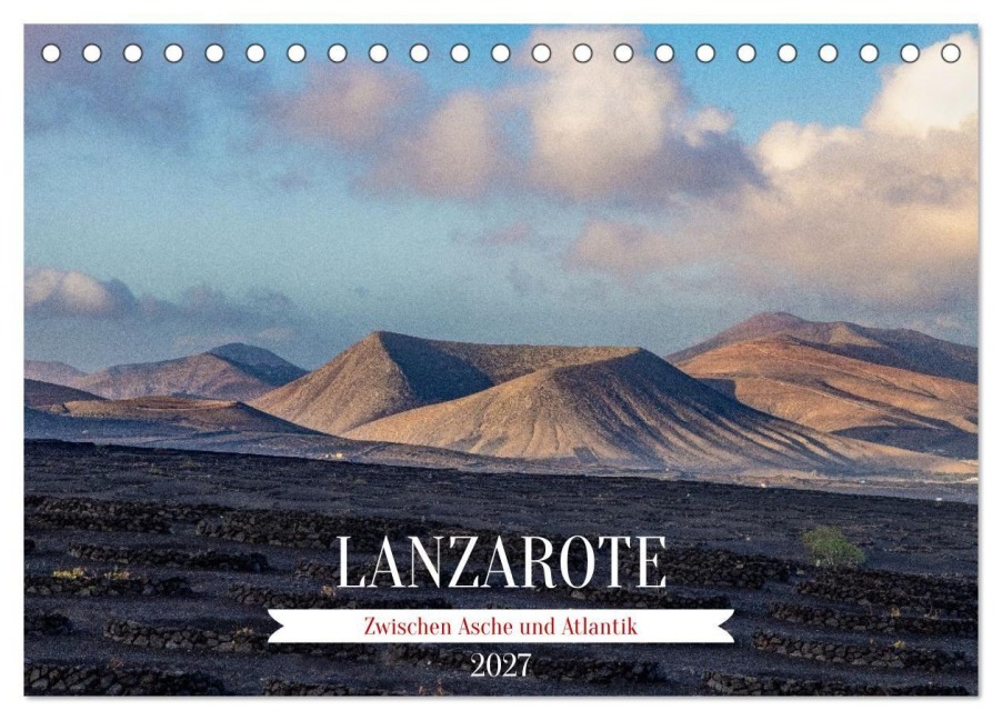 Lanzarote - Zwischen Asche und Atlantik (Tischkalender 2027 DIN A5 quer), CALVENDO Monatskalender - Mario Koch Fotografie