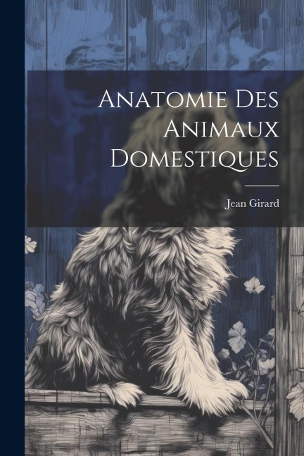 Anatomie Des Animaux Domestiques - Jean Girard