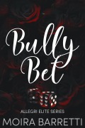 Cover-Bild zum Titel 'Bully Bet (Allegri Elite, #1)' von 'Moira Barretti'