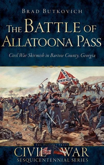 The Battle of Allatoona Pass - Brad Butkovich