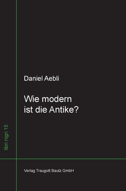 Wie modern ist die Antike ? - Daniel Aebli
