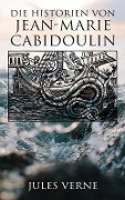 Die Historien von Jean-Marie Cabidoulin - Jules Verne