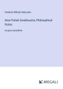Cover-Bild zum Titel 'Ainsi Parlait Zarathoustra; Philosophical fiction' von 'Friedrich Wilhelm Nietzsche'