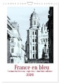 France en bleu - Frankreichs Sehenswürdigkeiten in den Nationalfarben (Wandkalender 2025 DIN A4 hoch), CALVENDO Monatskalender - Ph Ph